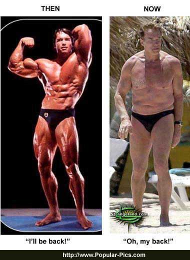 arnold schwarzenegger now fat. Once upon a time, now a